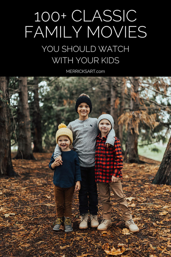 Classic Family Movies (100+ Ideas for Family Fun) Merrick's Art